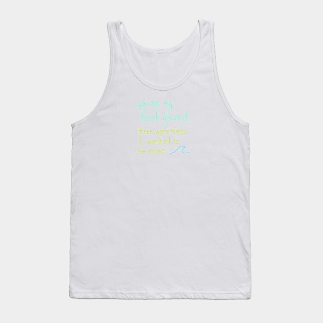 You're My Best Friend There Were Times I Wanted to be More Tank Top by Sofia Kaitlyn Company